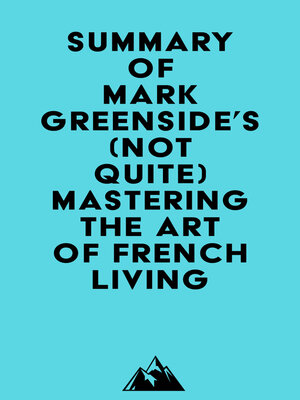 cover image of Summary of Mark Greenside's (Not Quite) Mastering the Art of French Living